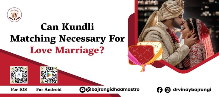 Can Kundli Matching Necessary for Love Marriage