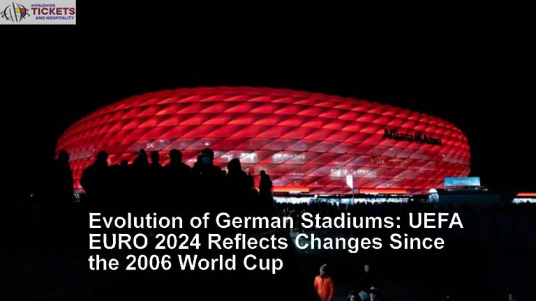 Evolution of German Stadiums: UEFA EURO 2024 Reflects Changes Since the 2006 World Cup