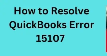 What is the Best Way to Fix Error Code 15107 in QuickBooks?