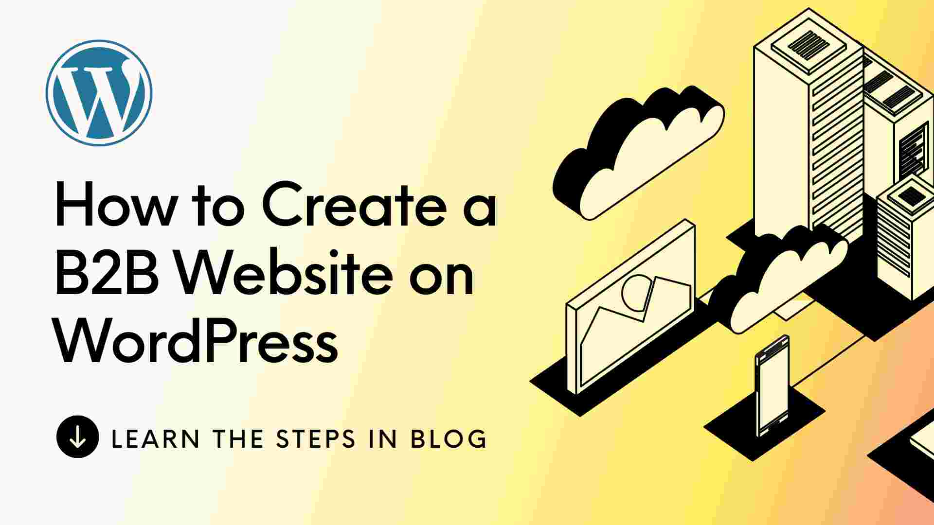 How to Create a B2B Website on WordPress A Comprehensive Guide