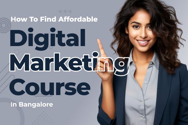 Here’s How to Find Affordable Digital Marketing Course in Bangalore