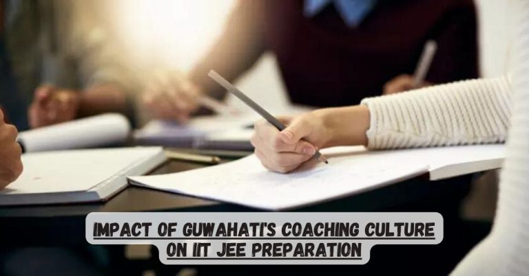 Impact of Guwahati’s Coaching Culture on IIT JEE Preparation