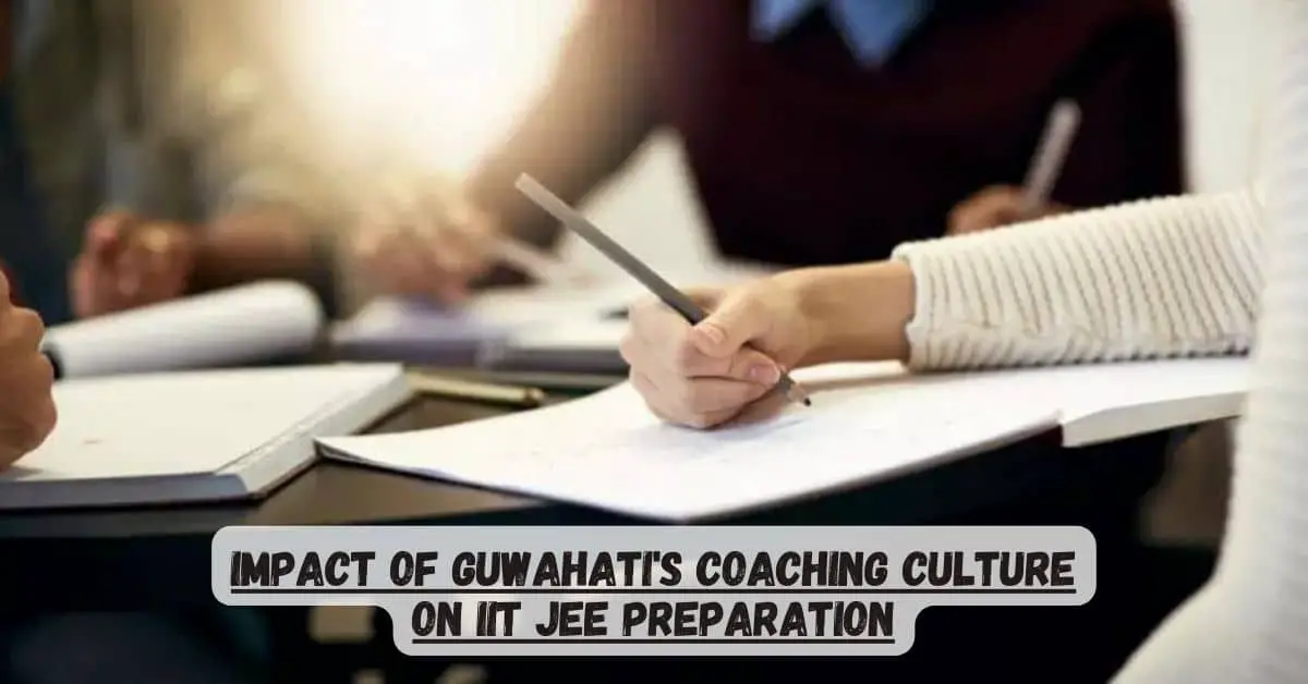 Impact of Guwahatis Coaching Culture on IIT JEE Preparation