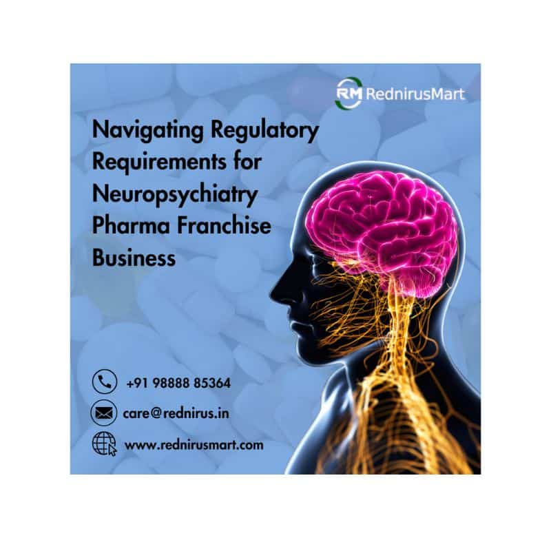 Navigating Regulatory Requirements for Neuropsychiatry Pharma Franchise Business