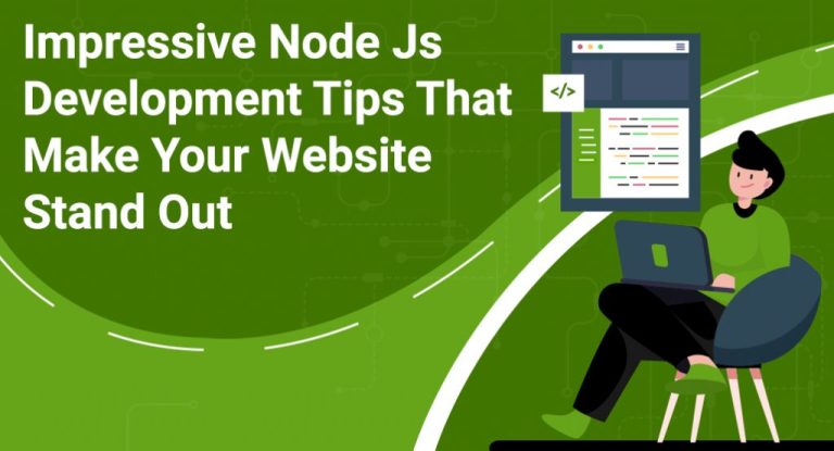 Impressive Node Js Development Tips That Make Your Website Stand Out