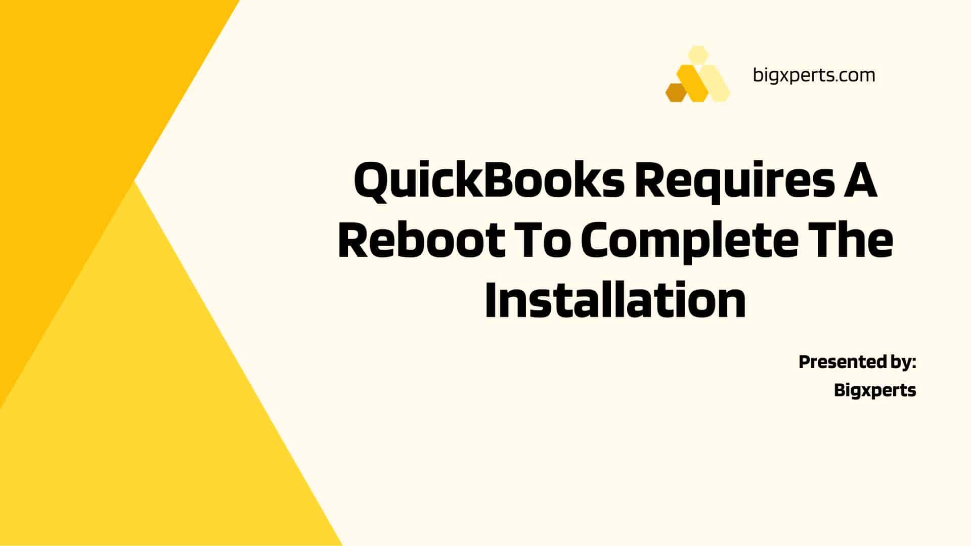 QuickBooks Require Reboot to Complete Installation Troubleshooting