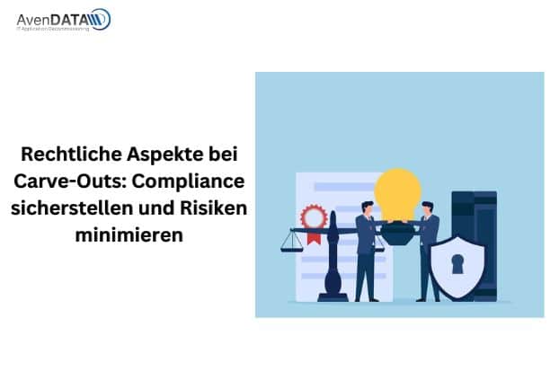 Rechtliche Aspekte bei Carve-Outs: Compliance sicherstellen und Risiken minimieren