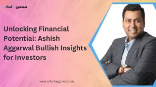 Unlocking Financial Potential: Ashish Aggarwal Bullish Insights for Investors