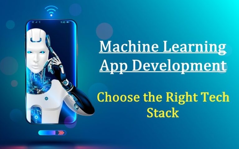 Machine Learning App Development – Choosing the Right Tech Stack and Use Cases