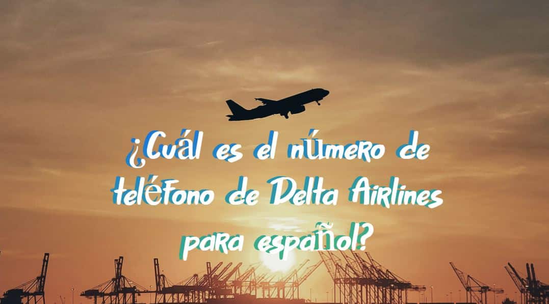 Todo lo que Necesitas Saber sobre el Número de Teléfono de Delta