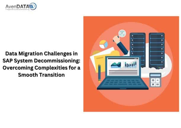 Unraveling Data Migration Challenges in SAP System Decommissioning: A Roadmap for Seamless Transition