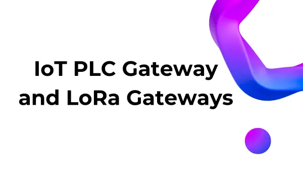 The Impact of IoT PLC Gateway and LoRa Gateways with SecFlow-1v