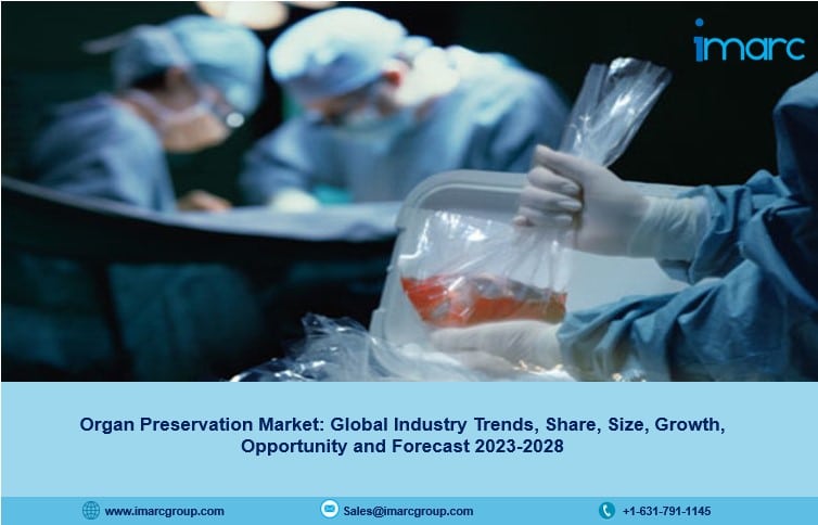 Organ Preservation Market Size, Demand, Share, Growth And Forecast 2023-2028