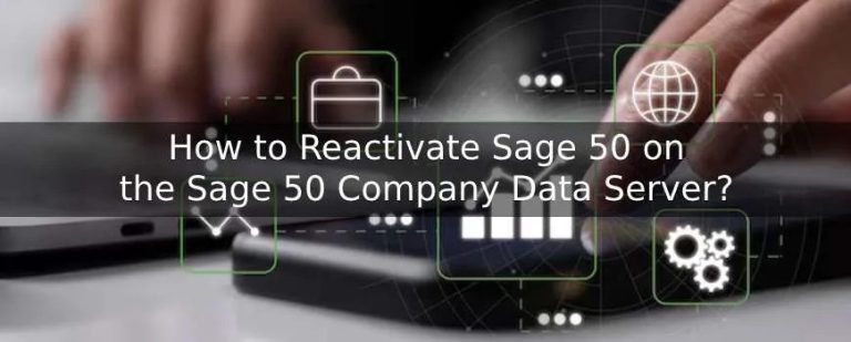 How To Reactivate Sage 50 On The Sage 50 Company Data Server?