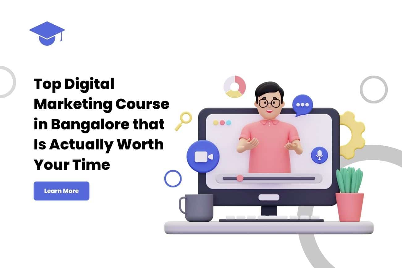 Top Digital Marketing Course in Bangalore that Is Actually Worth Your Time