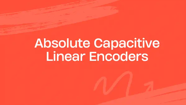 Absolute Capacitive Linear Encoders (1)