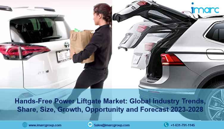 Hands-Free Power Liftgate Market Trends, Development, Demand, Industry Growth and Forecast 2023-2028