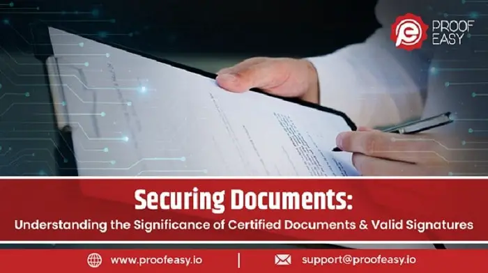 Exploring the Significance of Certifying Documents & Validating E-Signatures