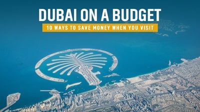Dubai on a Budget: 10 ways to save money when you visit