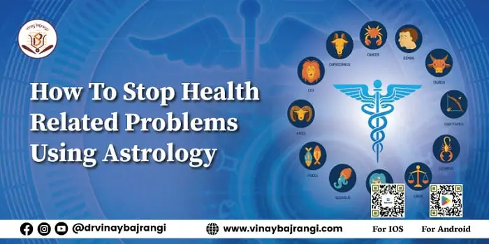 How To Stop Health Related Problems Using Astrology