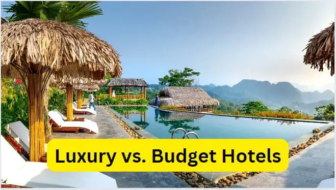 Luxury vs. Budget Hotels