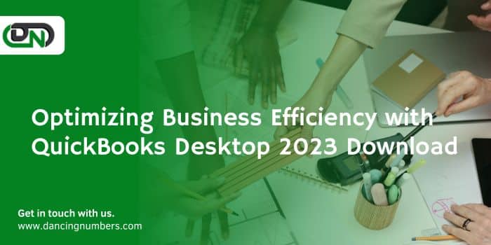 Optimizing Business Efficiency with QuickBooks Desktop 2023 Download