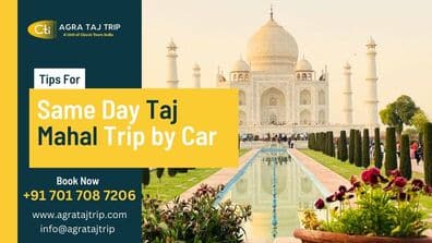 Tips for Making the Most out of Your Same Day Taj Mahal Trip by Car