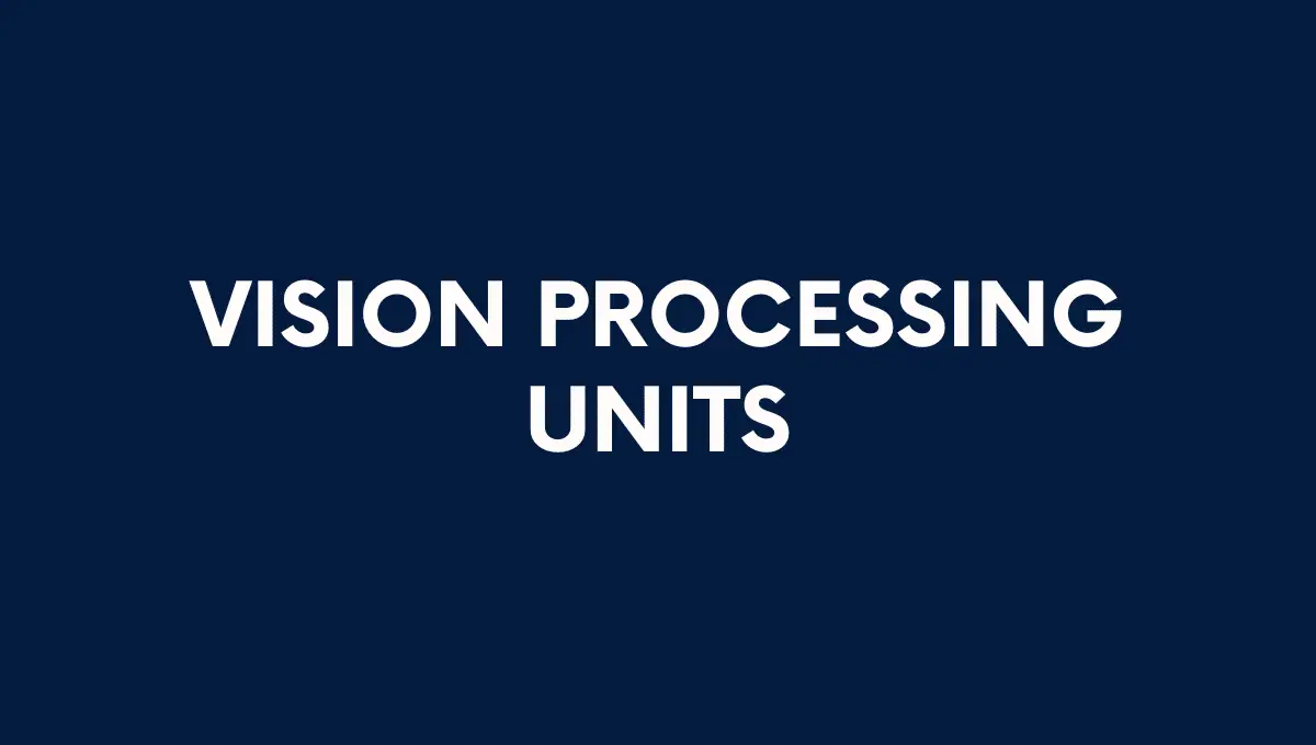 Vision Processing Units