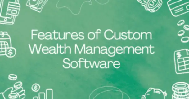 Features of Custom Wealth Management Software