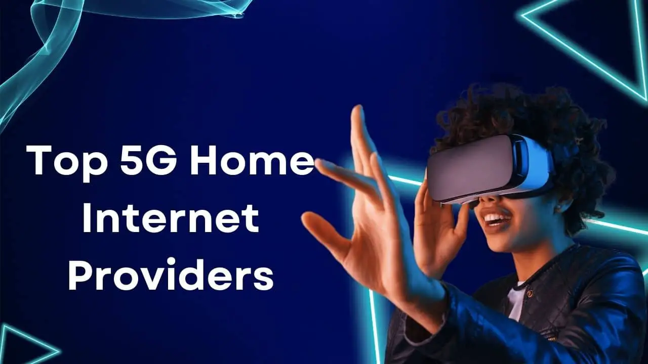Top 5G Home Internet Providers