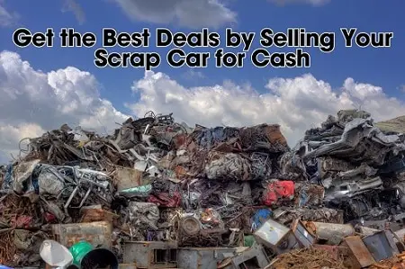 How to Get the Best Deals by Selling Your Scrap Car for Cash in Fort Myers, FL?