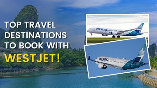 Top Travel Destinations to Book with WestJet!