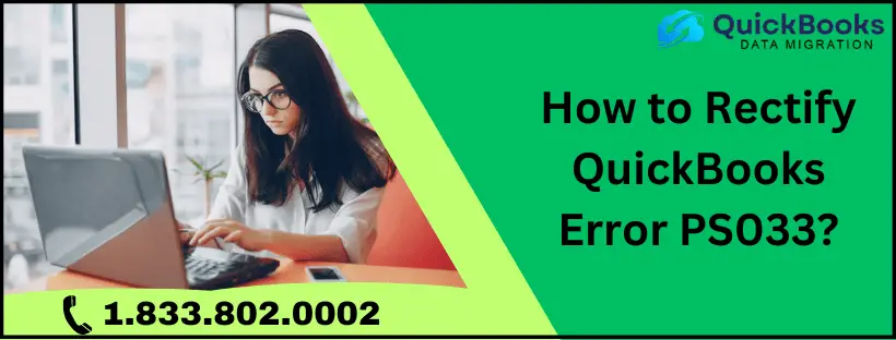 How to Rectify QuickBooks Error PS033-min