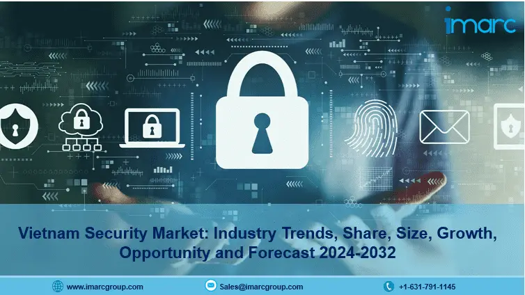 Vietnam Security Market Size, Share, Trends & Outlook Report 2024-2032