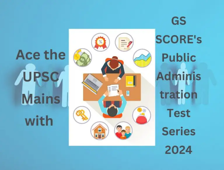 Ace the UPSC Mains with GS SCORE’s Public Administration Test Series 2024