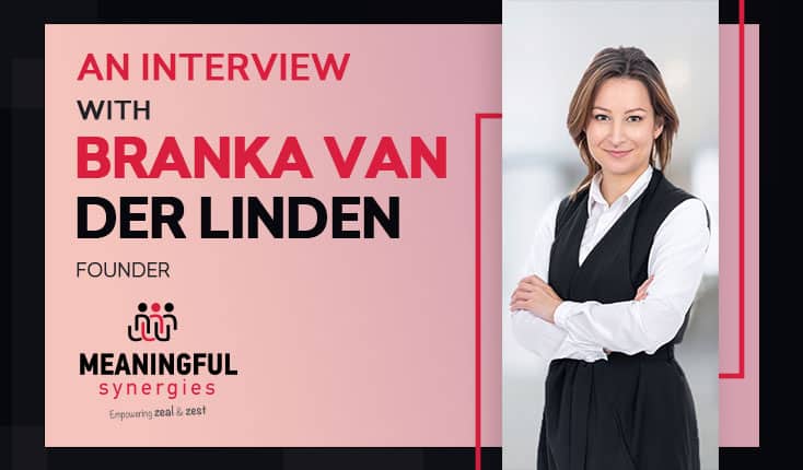 Unveiling the Journey of Meaningful Synergies with Founder Branka vander Linden