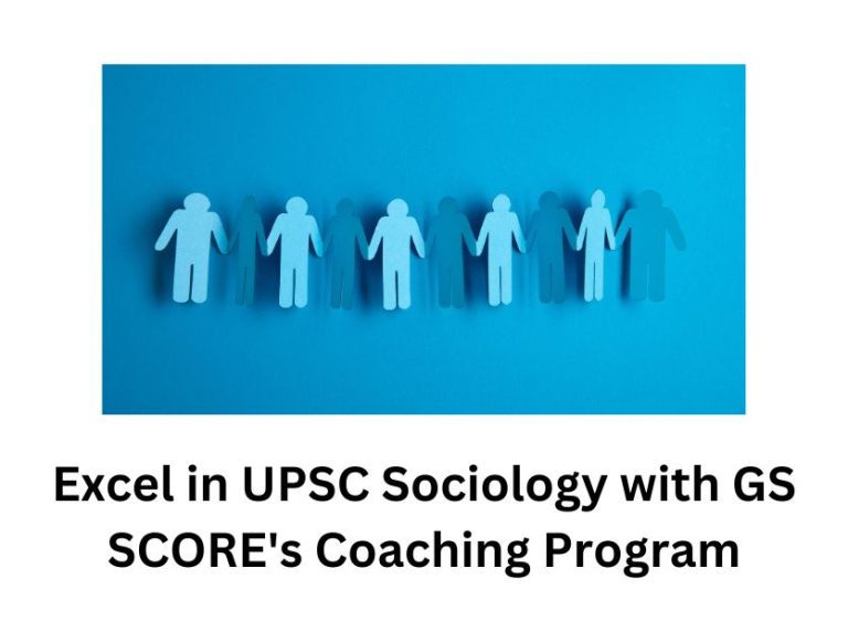 Excel in UPSC Sociology with GS SCORE’s Coaching Program