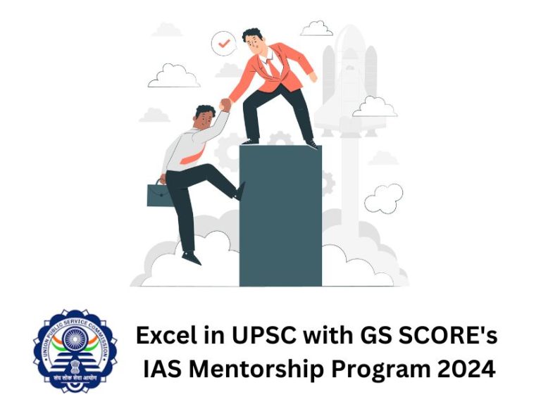 Excel in UPSC with GS SCORE’s IAS Mentorship Program 2024