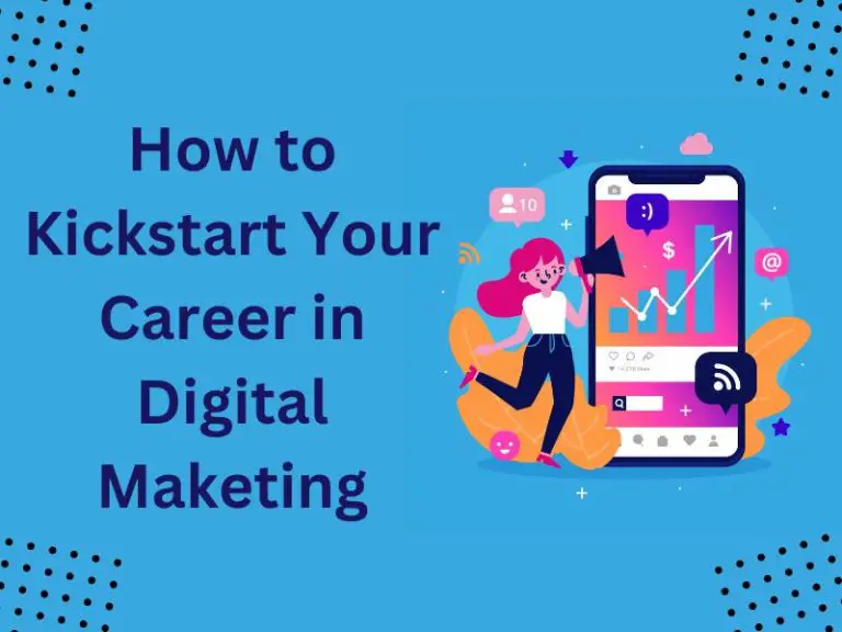 How to Kickstart Your Career in Digital Marketing