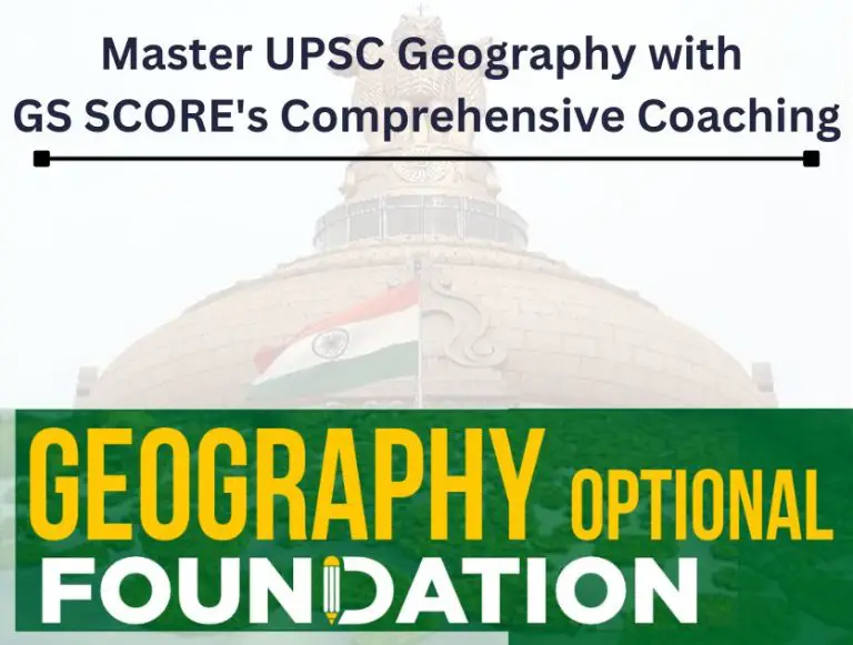 Master UPSC Geography with GS SCORE’s Comprehensive Coaching