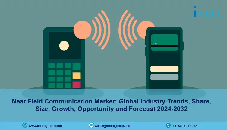 Near Field Communication NFC Market Size, Share And Forecast By 2024-2032