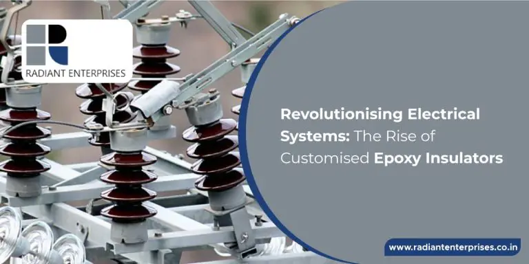 Revolutionising Electrical Systems – The Rise of Customised Epoxy Insulators