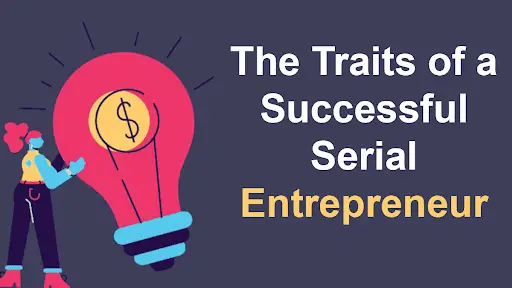 The Traits of a Successful Serial Entrepreneur