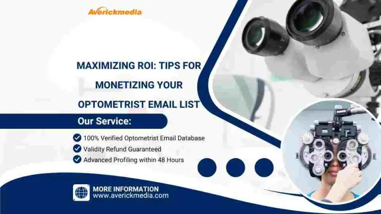 Maximizing ROI: Tips for Monetizing Your Optometrist Email List