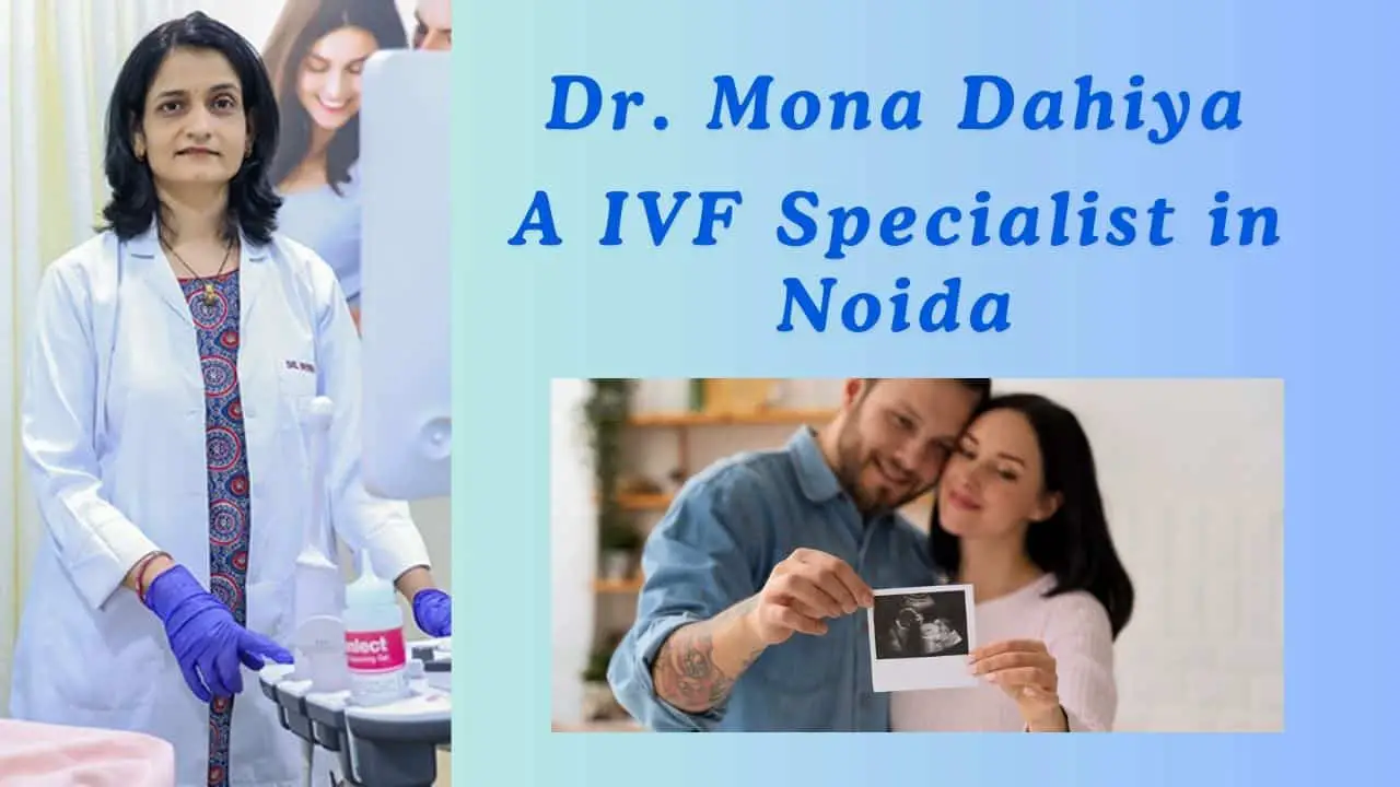 Dr. Mona Dahiya A IVF Specialist in Noida