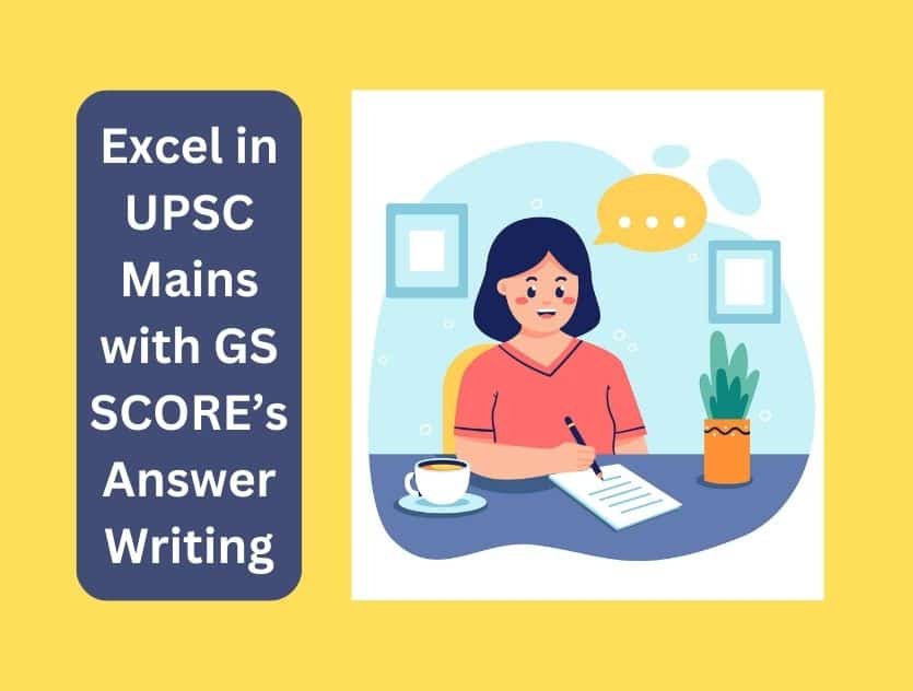 Excel in UPSC Mains with GS SCORE’s Answer Writing