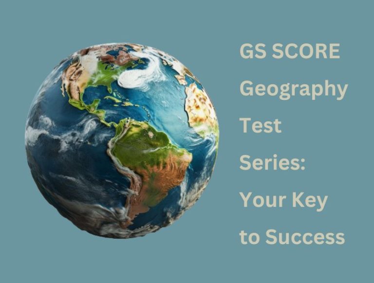 GS SCORE Geography Test Series: Your Key to Success