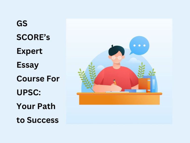 GS SCORE’s Expert Essay Course For UPSC: Your Path to Success