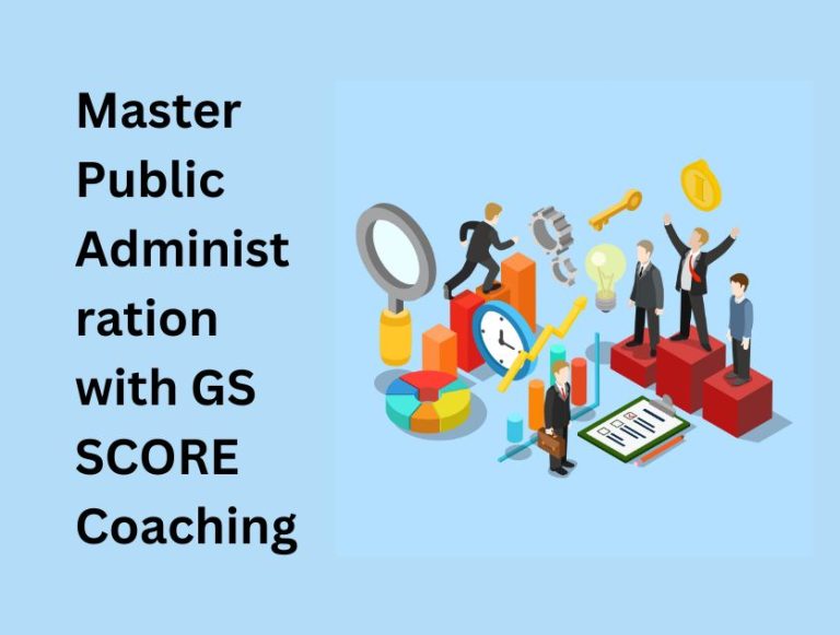 Master Public Administration with GS SCORE Coaching