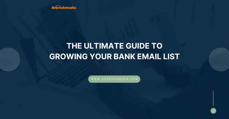 The Ultimate Guide to Growing Your Bank Email List